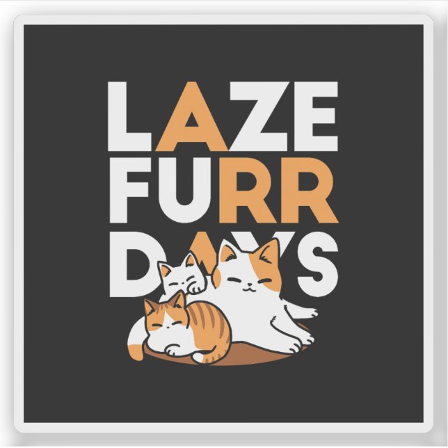 Relaxing Cat Art - 'Laze Furr Days' for Cat Lovers (Front)