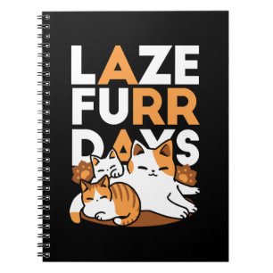 Relaxing Cat Art - 'Laze Furr Days' for Cat Lovers Notebook