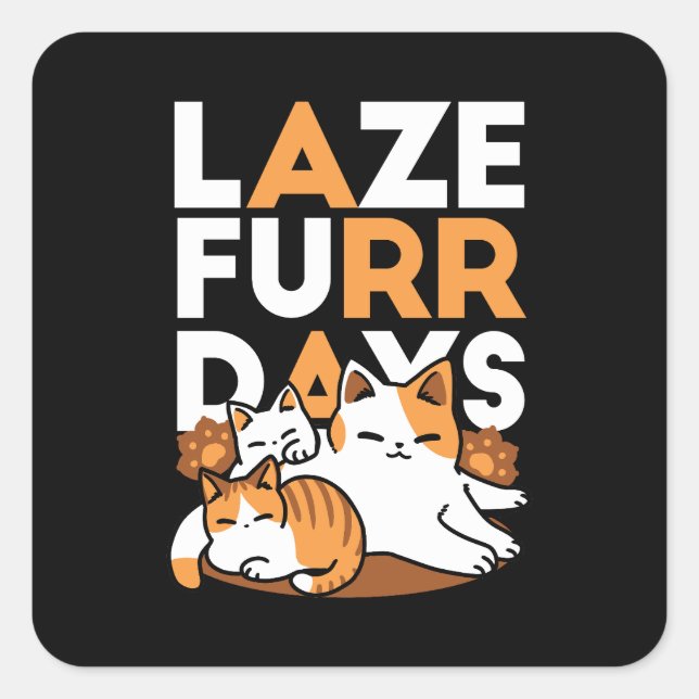 Relaxing Cat Art - 'Laze Furr Days' for Cat Lovers Square Sticker (Front)