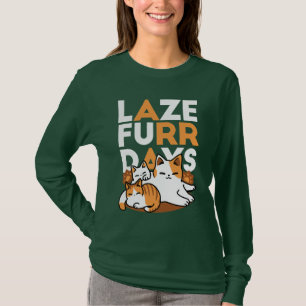 Relaxing Cat Art - 'Laze Furr Days' for Cat Lovers T-Shirt