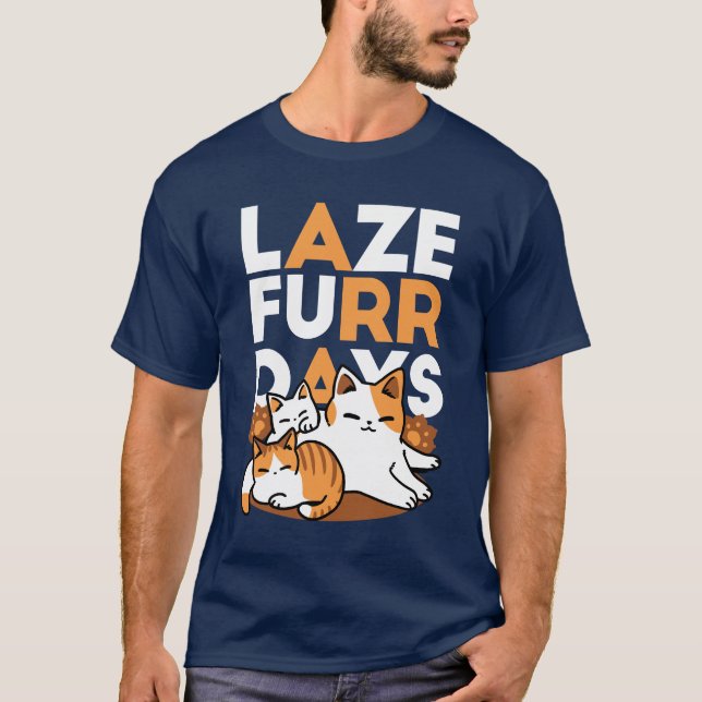 Relaxing Cat Art - 'Laze Furr Days' for Cat Lovers T-Shirt (Front)