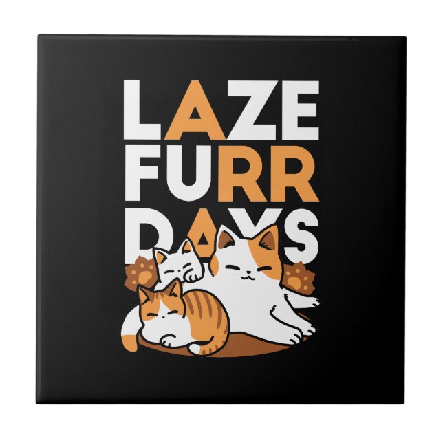 Relaxing Cat Art - 'Laze Furr Days' for Cat Lovers Tile (Front)