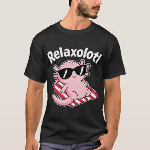 Relaxolotl Axolotl Pet Owner Amphibian Lover T-Shirt