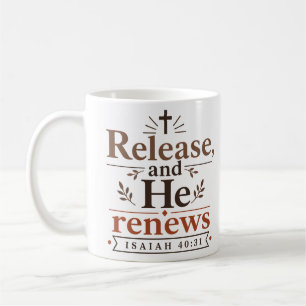 Release And He Renews Modern Christian Quote Coffee Mug