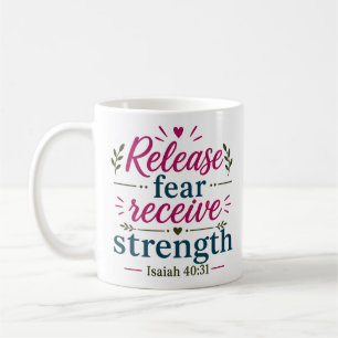 Release Fear Receive Strength Inspiring Biblical Coffee Mug