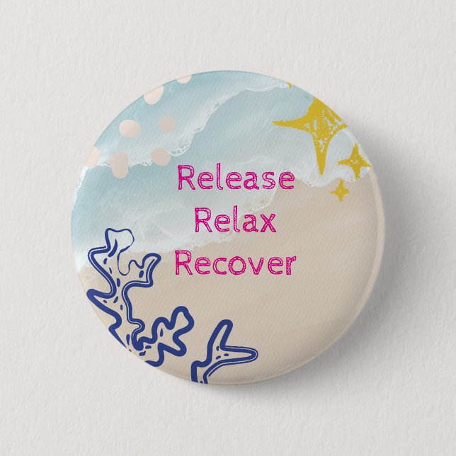 Release. Relax, Recover 6 Cm Round Badge (Front)