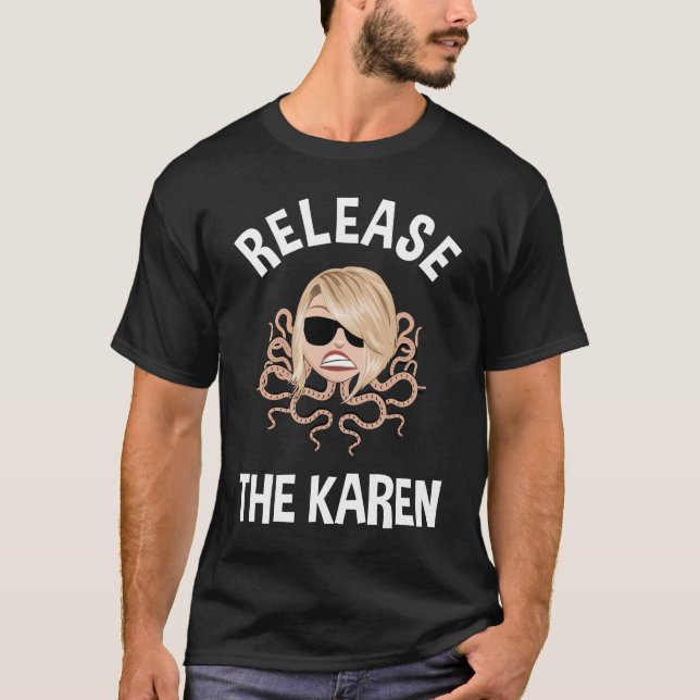 Release The Karen T-Shirt (Front)