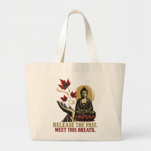 Release the Past Meet This Breath Zen Large Tote Bag