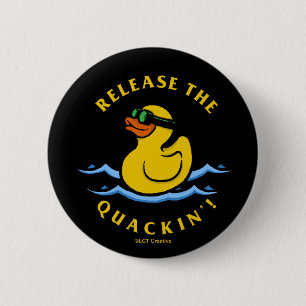 Release The Quackin' 6 Cm Round Badge