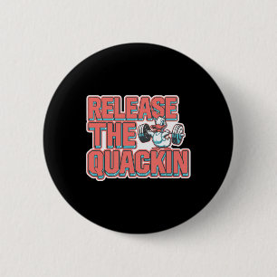 Release The Quackin Gym Bodybuilding -- 1  6 Cm Round Badge