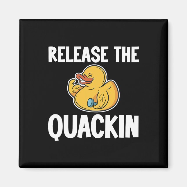 Release The Quackin Gym Bodybuilding ------  Magnet (Front)