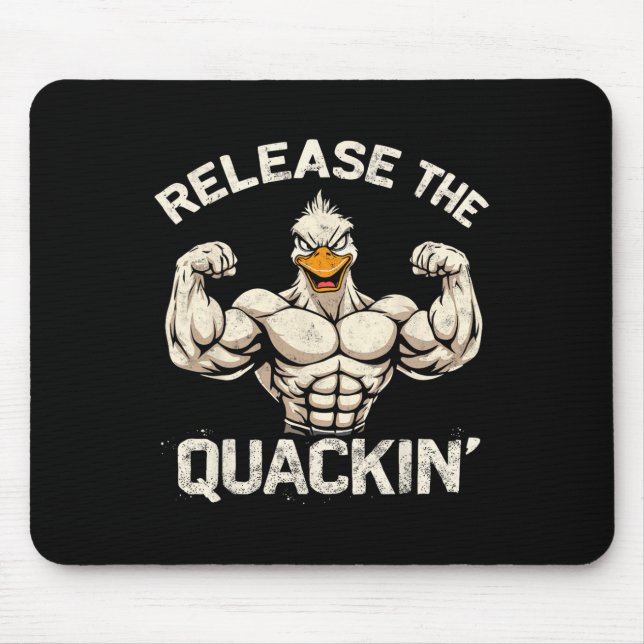 Release The Quackin' Muckle Duck Bodybuilder Joke  Mouse Pad (Front)