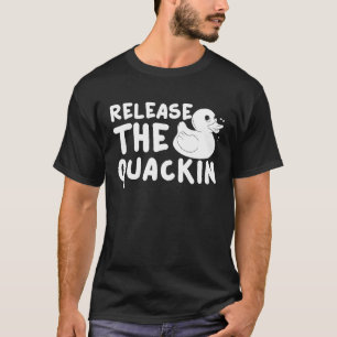 Release The Quackin Rubber Duck  Giant Shower T-Shirt