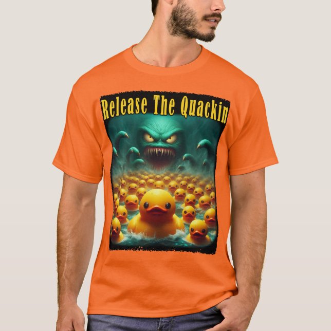Release The Quackin T-Shirt (Front)