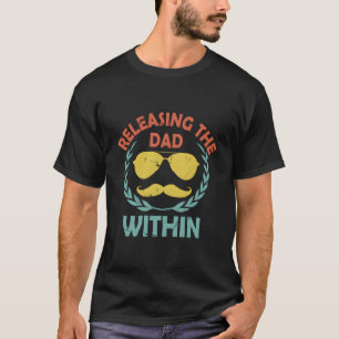 Releasing The Dad Within Parents Conservative Mom T-Shirt