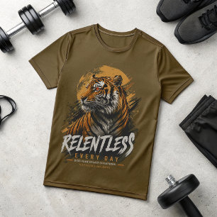 Relentless Every Day Tiger T-Shirt Motivational