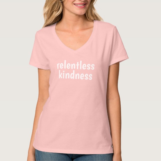 Relentless Kindness T-Shirt (Front)