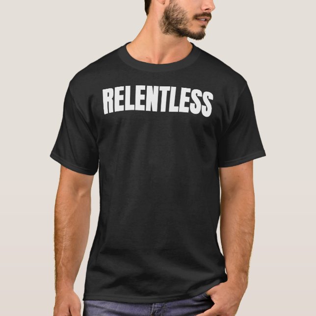 Relentless  Motivation Shirt (Front)