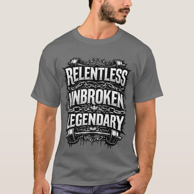 Relentless unbroken legendary tshirt (Front)