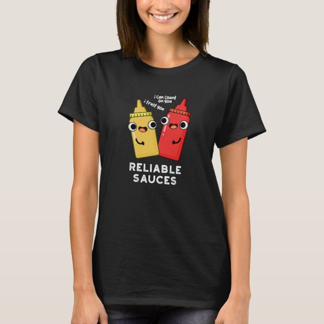 Reliable Sauces Funny Food Pun Dark BG T-Shirt (Front)