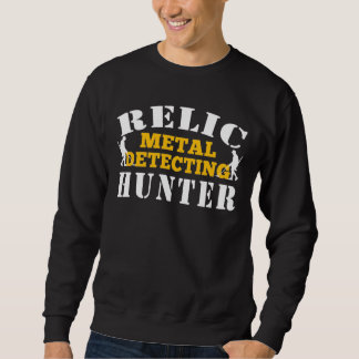 Relic Metal Detecting Hunter – Funny Treasure Hunt Sweatshirt