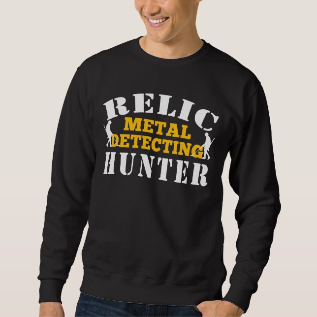 Relic Metal Detecting Hunter – Funny Treasure Hunt Sweatshirt (Front)