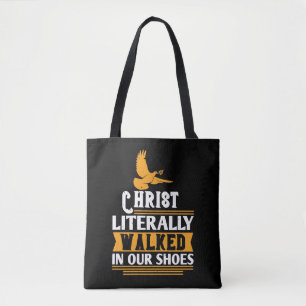 Religion - Christ Literally Walked In Our Shoes Tote Bag