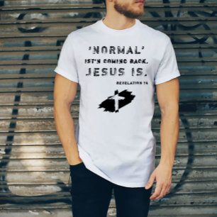 Religion Christian Normal Isn't Coming Back Jesus  T-Shirt