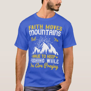 Religion Faith Moves Mountains T-Shirt