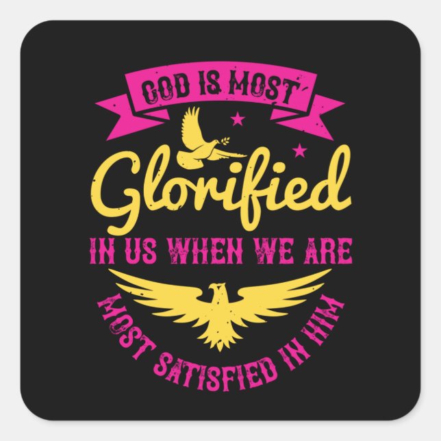 Religion - God Is Most Glorified In Us Square Sticker (Front)