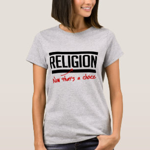 Religion is a choice T-Shirt