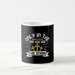 Religion - Only In Darkness Can You See The Stars Coffee Mug