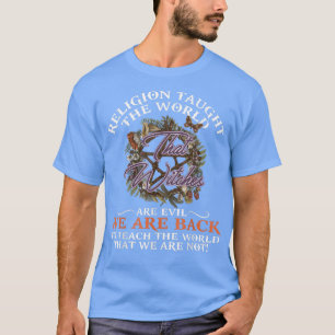 Religion Taught The World That Witches Are Evil Pn T-Shirt