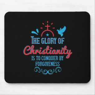 Religion - The Glory Of Christianity Is To Conquer Mouse Pad