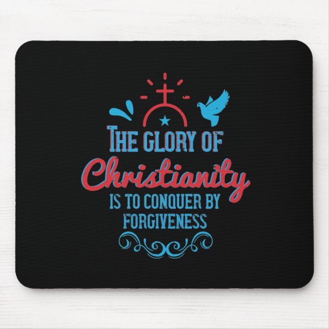 Religion - The Glory Of Christianity Is To Conquer Mouse Pad (Front)