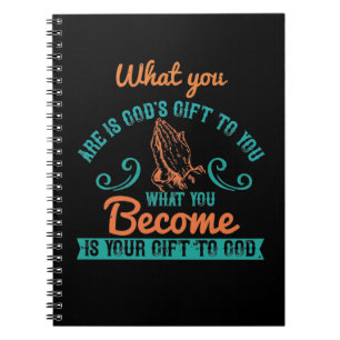 Religion - What You Are Is God's Gift To You Notebook