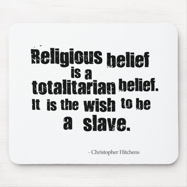 Religious Belief is a Totalitarian Belief. Mouse Pad (Front)