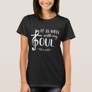 Religious Christian Music Well With My Soul Treble T-Shirt