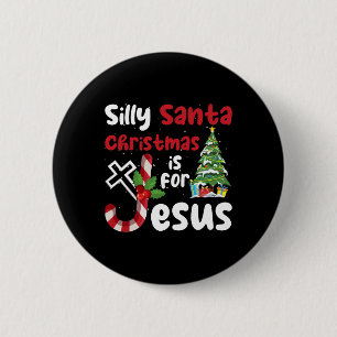 Religious Christmas Silly Santa Christmas Is For J 6 Cm Round Badge