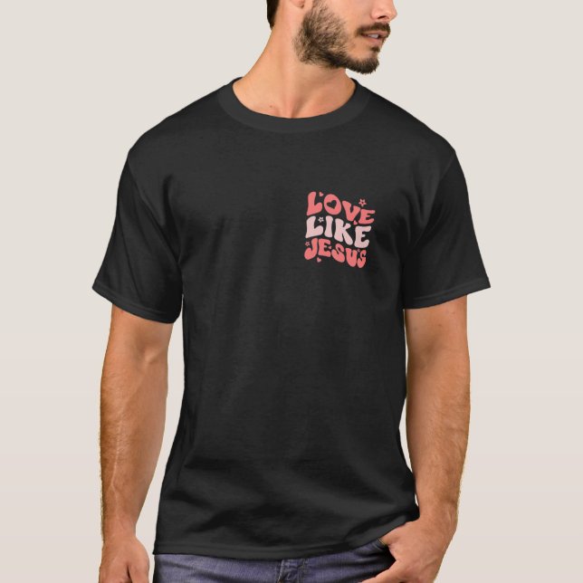 Religious God Christian Quote Love Like Jesus Insp T-Shirt (Front)