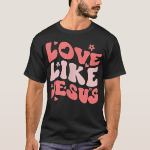 Religious God Christian Quote Love Like Jesus Insp T-Shirt