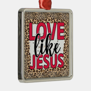 Religious Love Like Jesus ornament