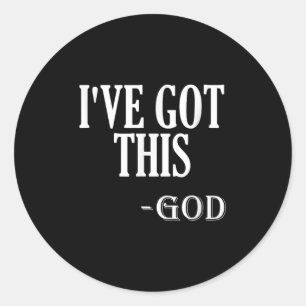 Religious Motivational Saying I've Got This - God  Classic Round Sticker