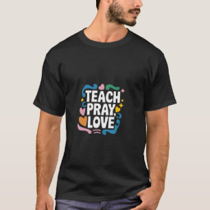 Religious Teacher Teach Pray Love Christian School T-Shirt