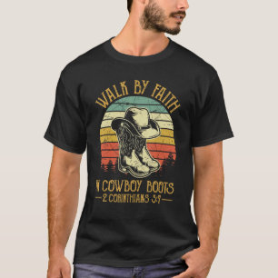 Religious Walk By Faith In Cowboy Boots Tshirt Chr