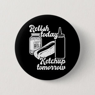Relish Ketchup Tomorrow Funny Hot Dog Bbq Pun Gift 6 Cm Round Badge