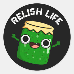 Relish Life Funny Food Pun Dark BG Classic Round Sticker