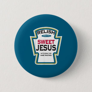 Relish sweet jesus funny christian parody 6 cm round badge