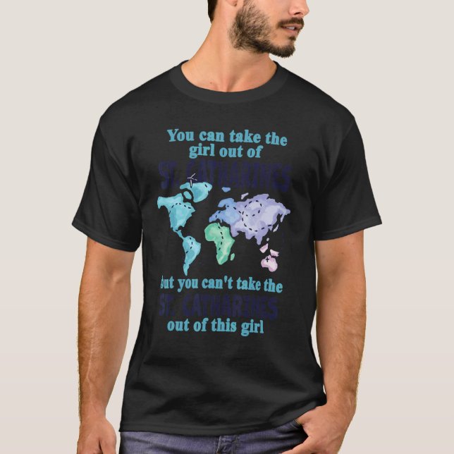 Relocation From St Catharines  Girl From St Cathar T-Shirt (Front)