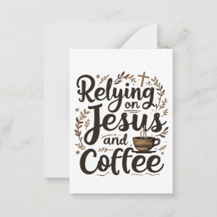 Relying on Jesus and Coffee Caffeine Lover Card